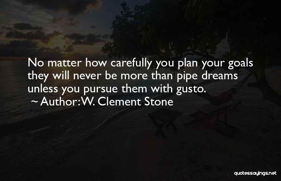 Pursue Your Dreams Quotes By W. Clement Stone
