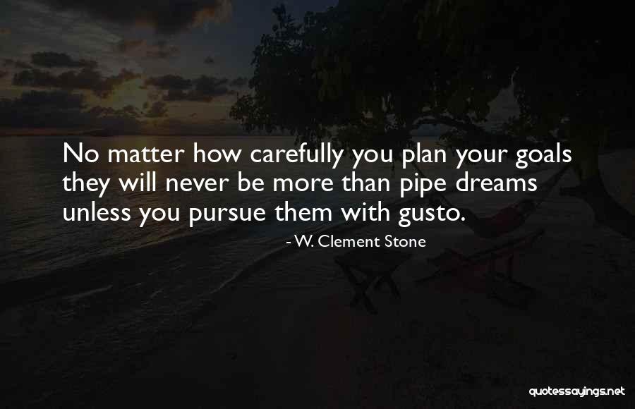 Pursue Your Dreams Quotes By W. Clement Stone