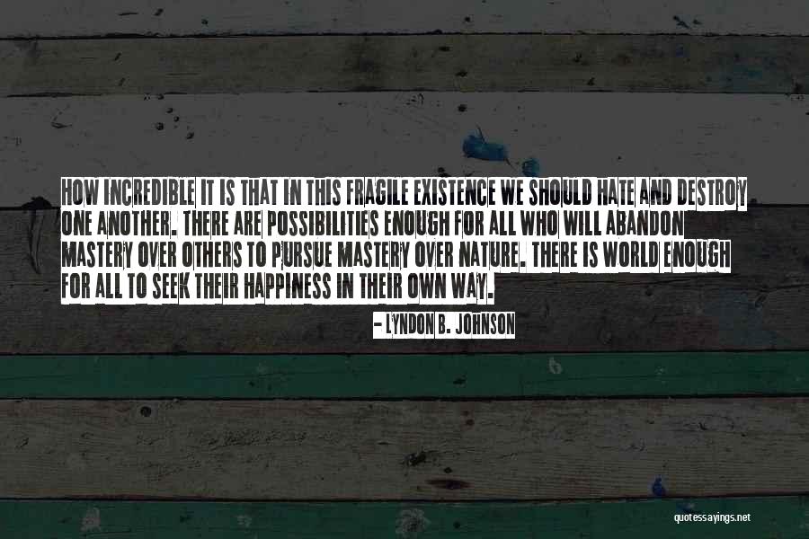 Pursue Your Happiness Quotes By Lyndon B. Johnson Pursue Your Happiness Quotes By Lyndon B. Johnson