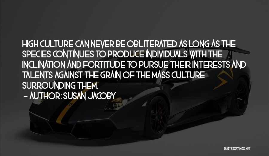 Pursue Your Interests Quotes By Susan Jacoby