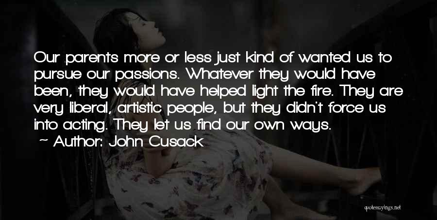 Pursue Your Passions Quotes By John Cusack