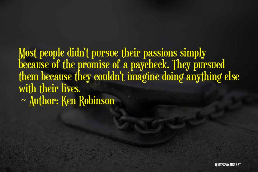 Pursue Your Passions Quotes By Ken Robinson