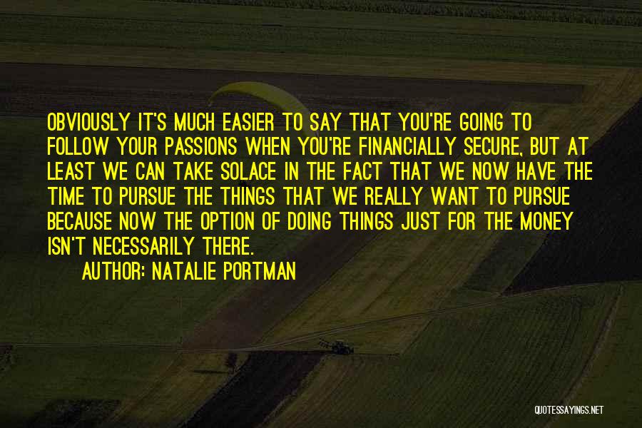 Pursue Your Passions Quotes By Natalie Portman