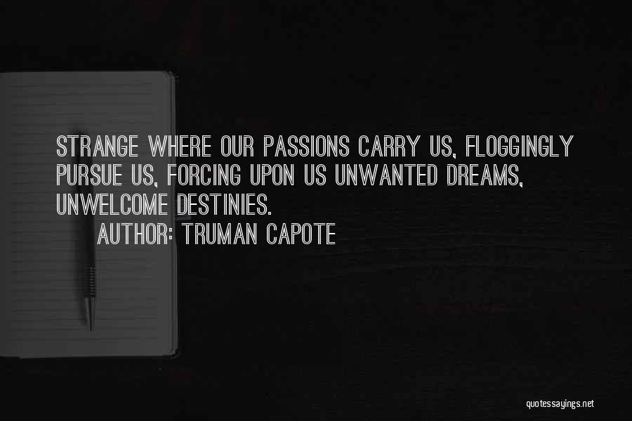 Pursue Your Passions Quotes By Truman Capote