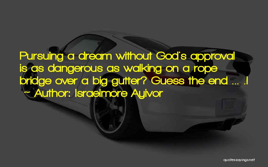 Pursuing A Dream Quotes By Israelmore Ayivor