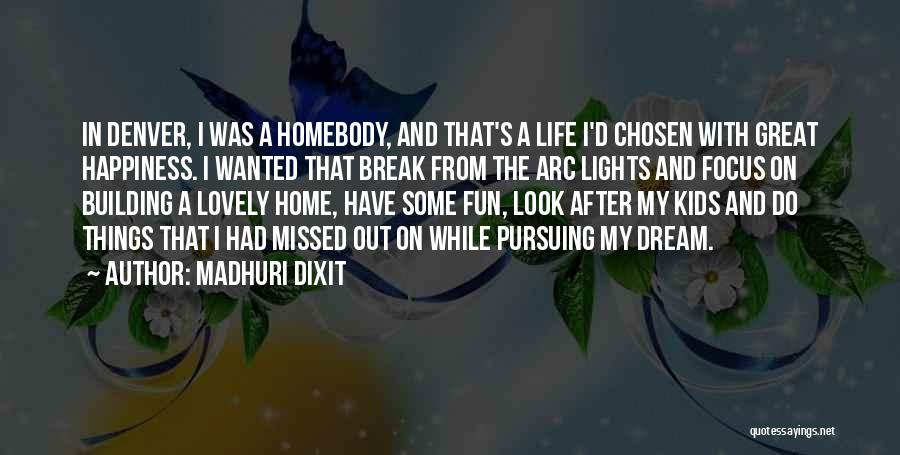 Pursuing A Dream Quotes By Madhuri Dixit