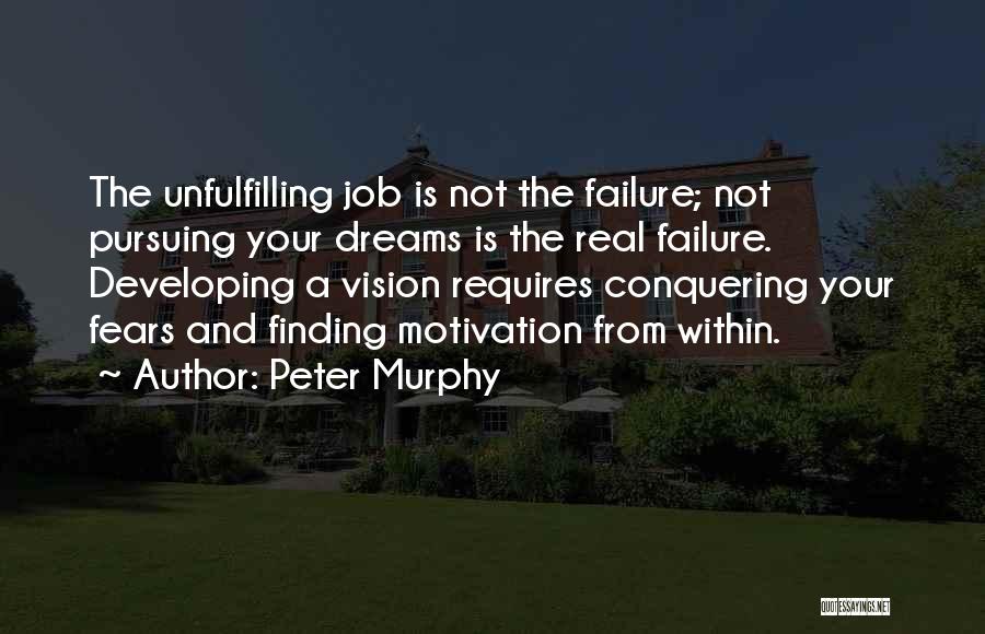 Pursuing A Dream Quotes By Peter Murphy