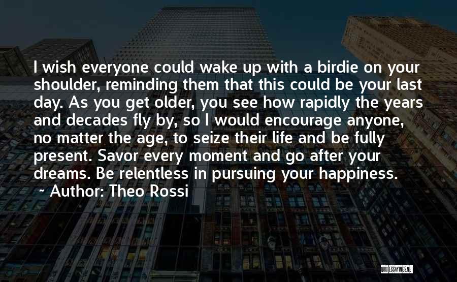 Pursuing A Dream Quotes By Theo Rossi