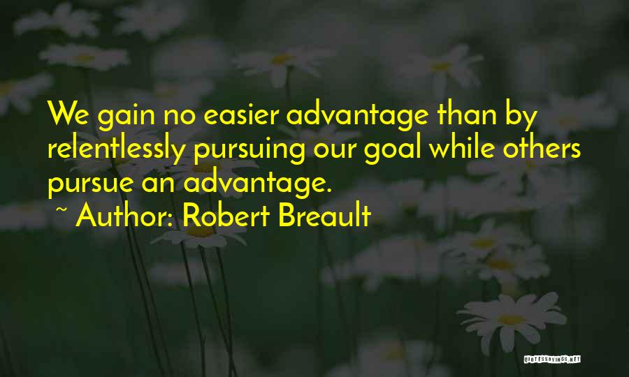 Pursuing Goal Quotes By Robert Breault