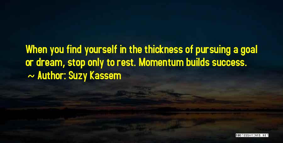 Pursuing Goal Quotes By Suzy Kassem