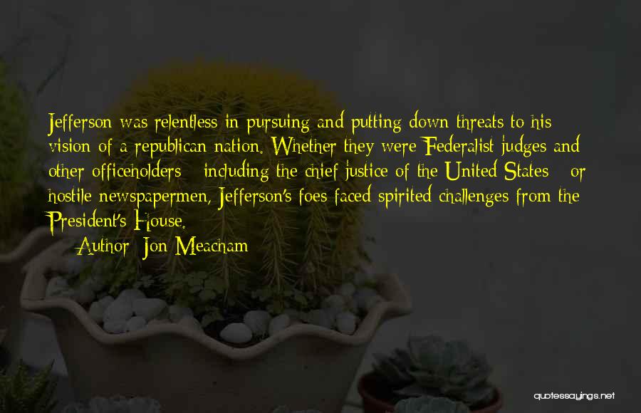 Pursuing Justice Quotes By Jon Meacham