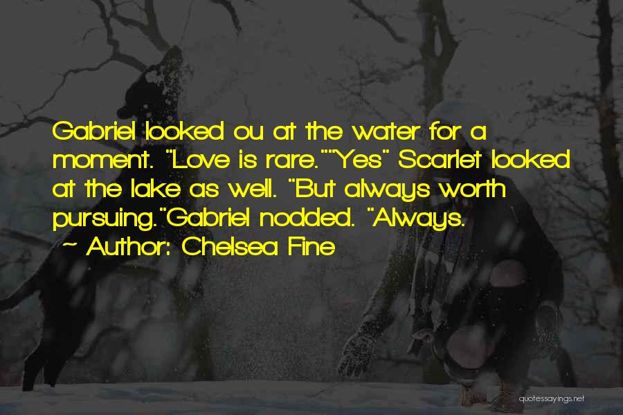 Pursuing Love Quotes By Chelsea Fine