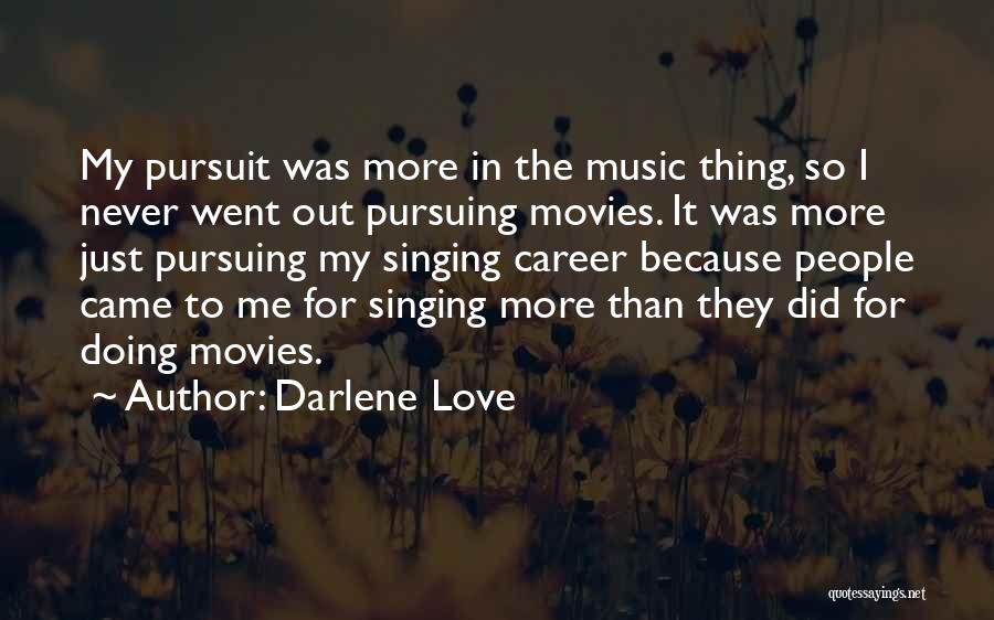 Pursuing Love Quotes By Darlene Love