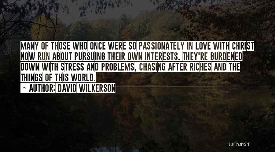 Pursuing Love Quotes By David Wilkerson