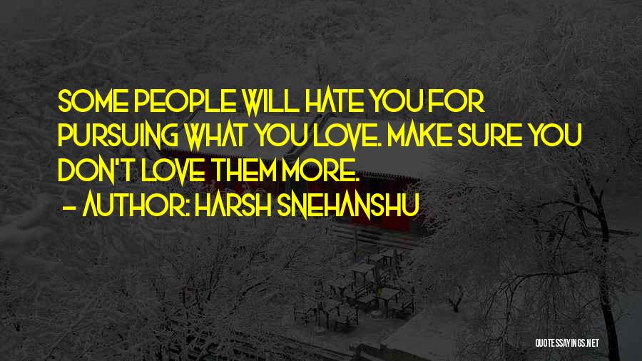 Pursuing Love Quotes By Harsh Snehanshu