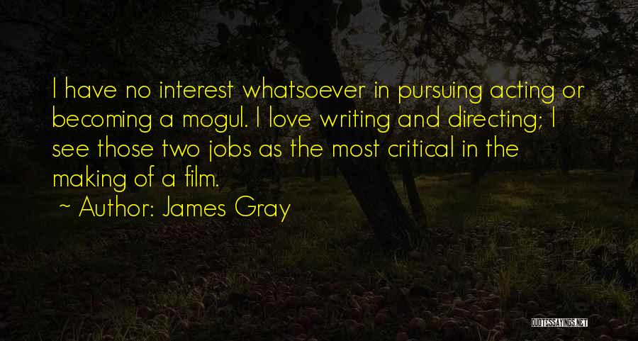 Pursuing Love Quotes By James Gray