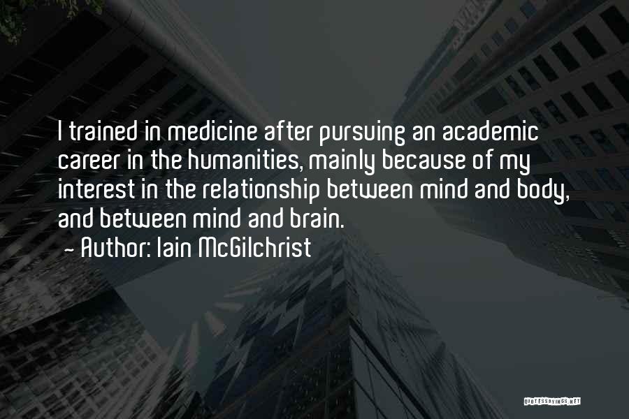 Pursuing Medicine Quotes By Iain McGilchrist