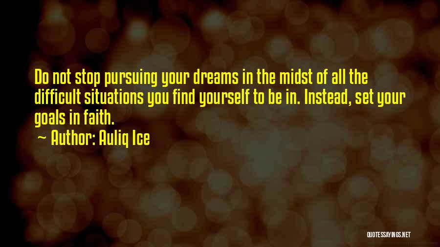 Pursuing My Dreams Quotes By Auliq Ice