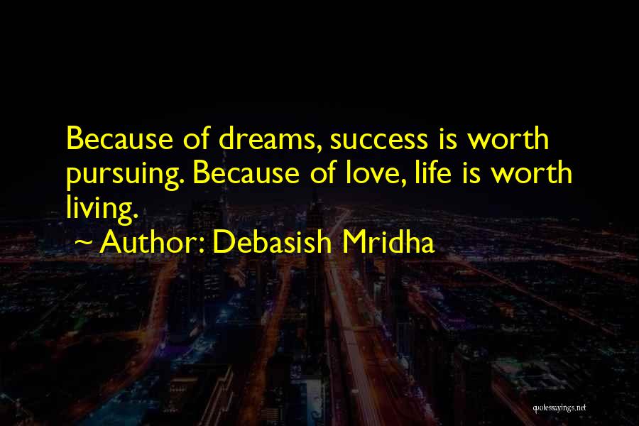 Pursuing My Dreams Quotes By Debasish Mridha