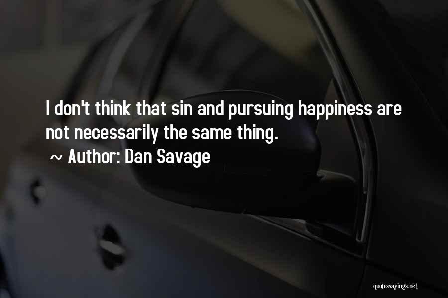 Pursuing My Happiness Quotes By Dan Savage