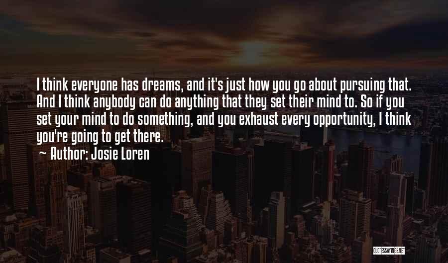 Pursuing Opportunity Quotes By Josie Loren