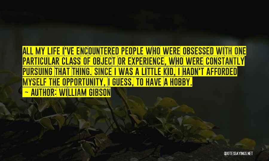 Pursuing Opportunity Quotes By William Gibson