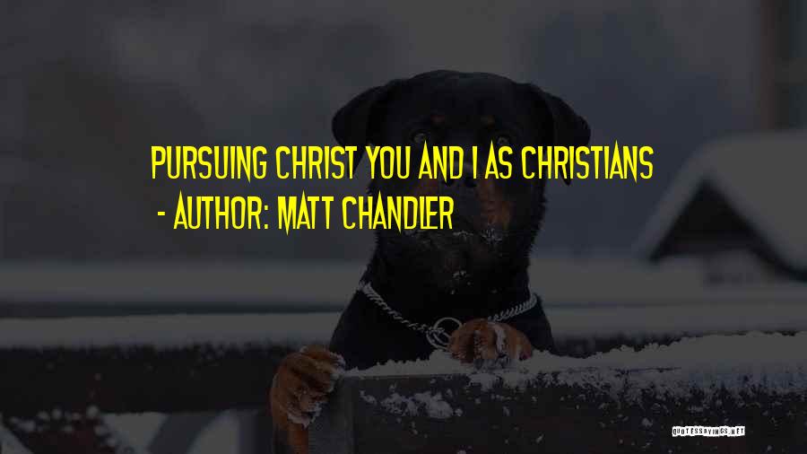 Pursuing Quotes By Matt Chandler