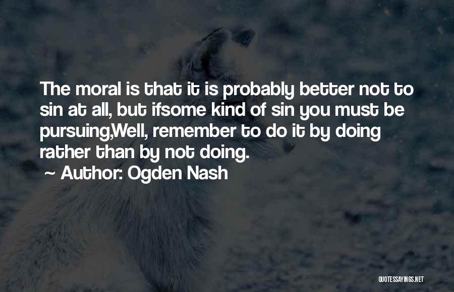 Pursuing Quotes By Ogden Nash