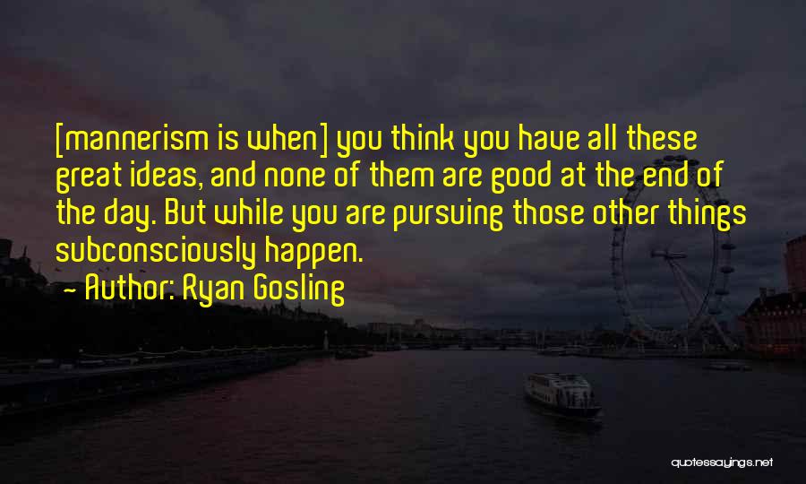 Pursuing Quotes By Ryan Gosling