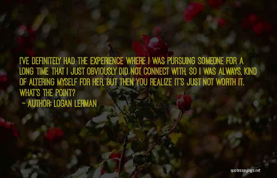 Pursuing Someone Quotes By Logan Lerman