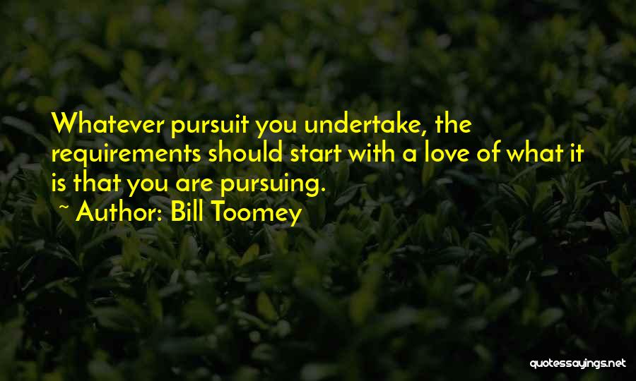 Pursuing What You Love Quotes By Bill Toomey