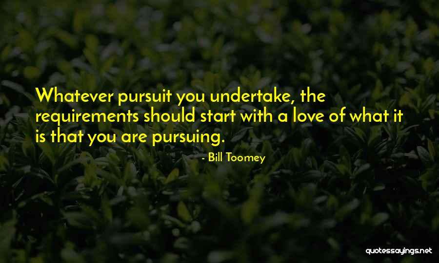 Pursuing What You Love Quotes By Bill Toomey