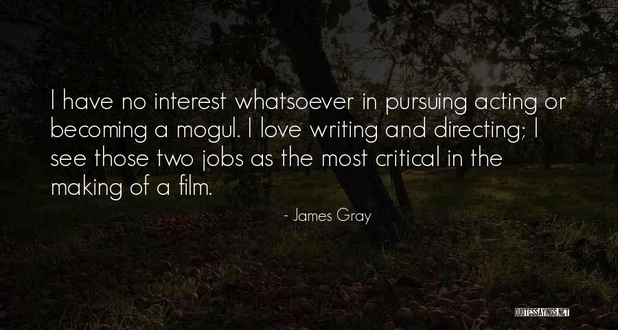 Pursuing What You Love Quotes By James Gray