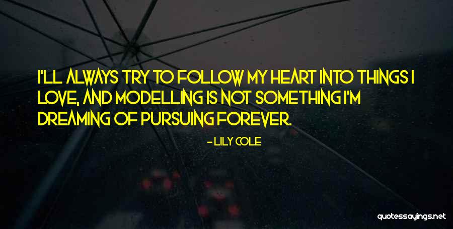 Pursuing What You Love Quotes By Lily Cole