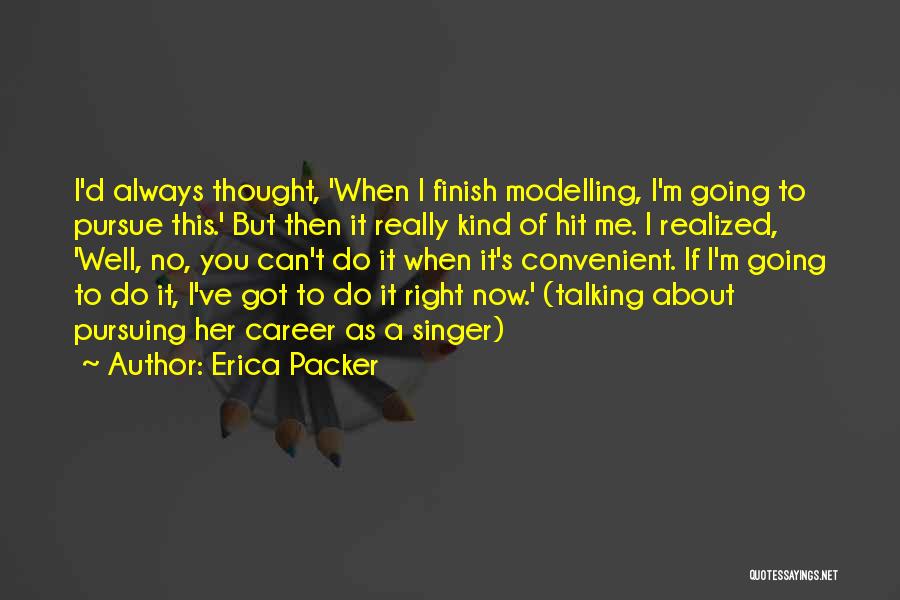 Pursuing Your Career Quotes By Erica Packer