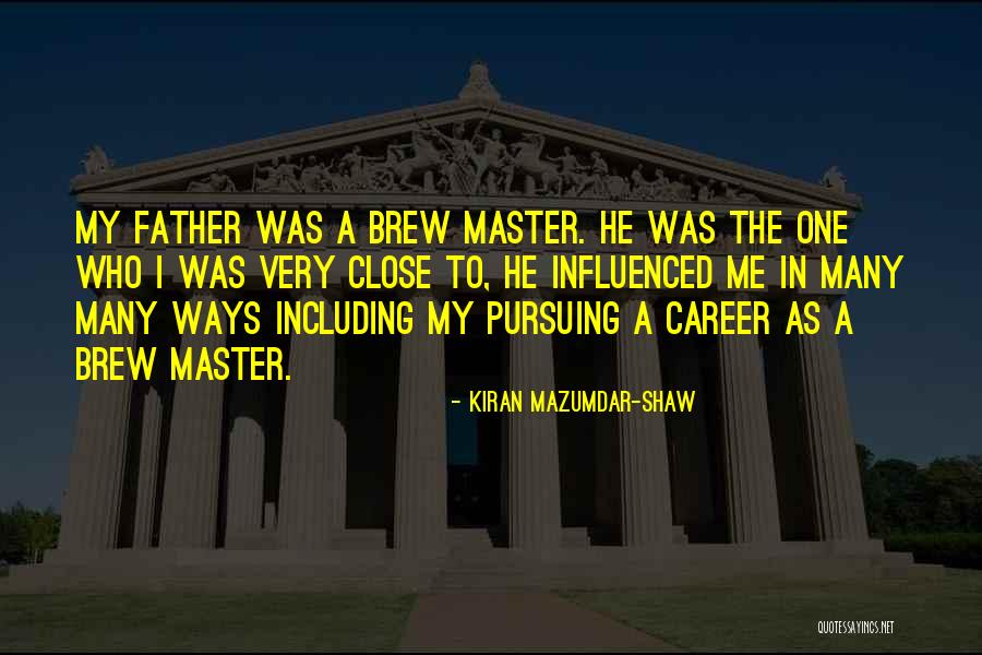 Pursuing Your Career Quotes By Kiran Mazumdar-Shaw Pursuing Your Career Quotes By Kiran Mazumdar-Shaw