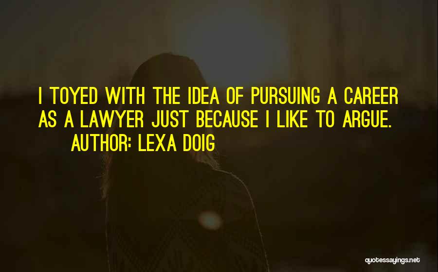 Pursuing Your Career Quotes By Lexa Doig