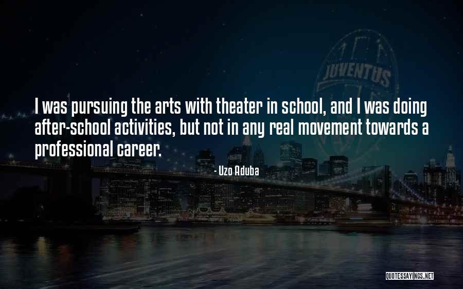 Pursuing Your Career Quotes By Uzo Aduba Pursuing Your Career Quotes By Uzo Aduba