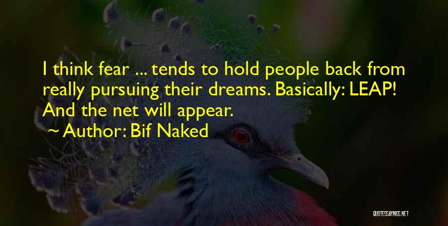 Pursuing Your Dream Quotes By Bif Naked