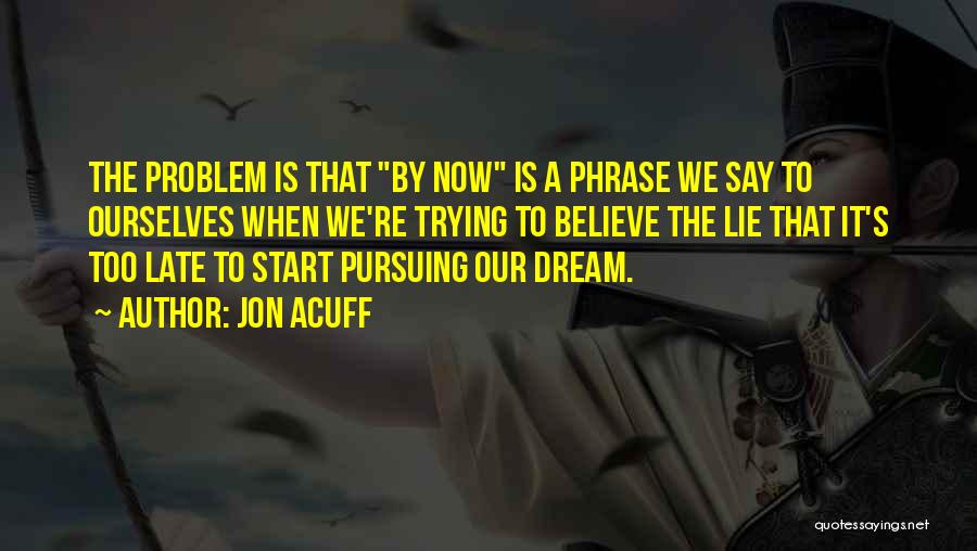 Pursuing Your Dream Quotes By Jon Acuff