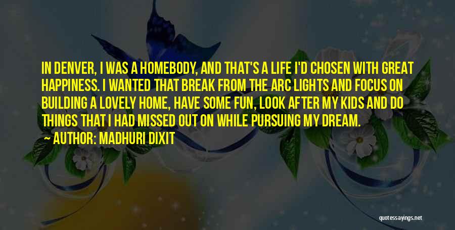 Pursuing Your Dream Quotes By Madhuri Dixit