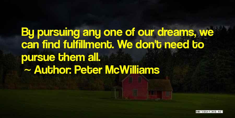 Pursuing Your Dream Quotes By Peter McWilliams