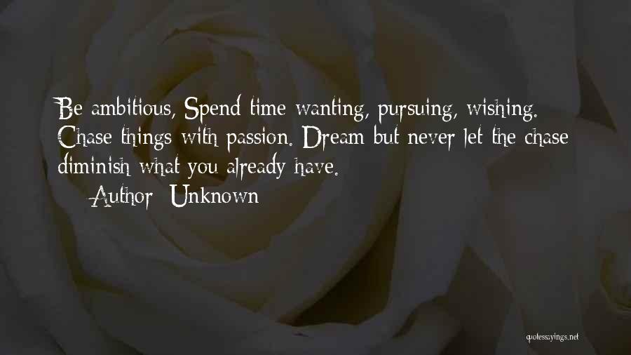 Pursuing Your Dream Quotes By Unknown