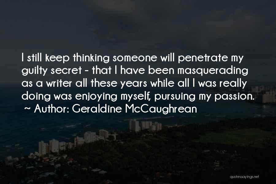 Pursuing Your Passion Quotes By Geraldine McCaughrean