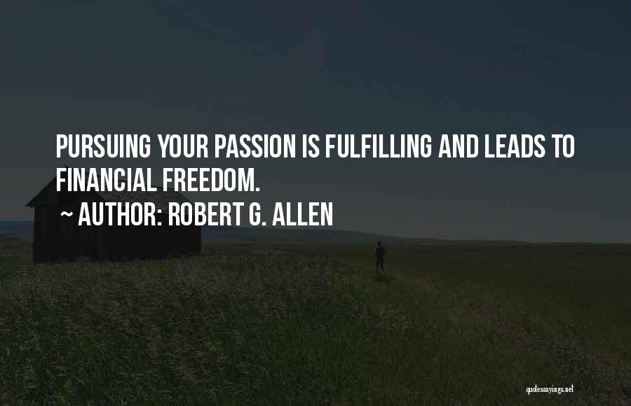 Pursuing Your Passion Quotes By Robert G. Allen