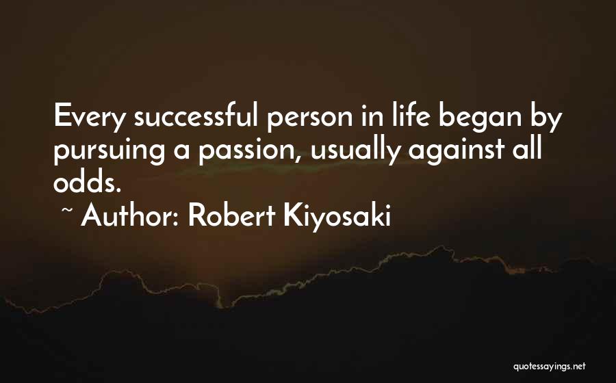 Pursuing Your Passion Quotes By Robert Kiyosaki