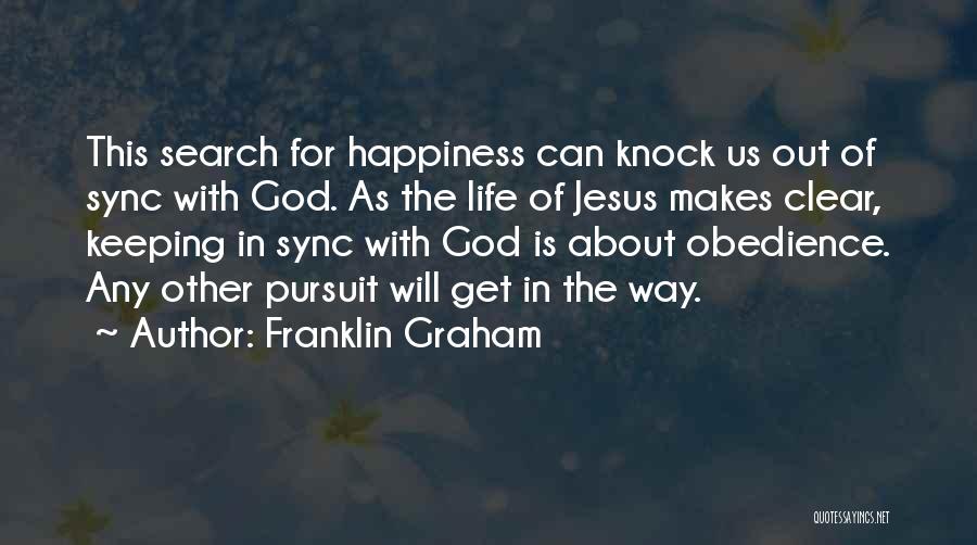 Pursuit For Happiness Quotes By Franklin Graham