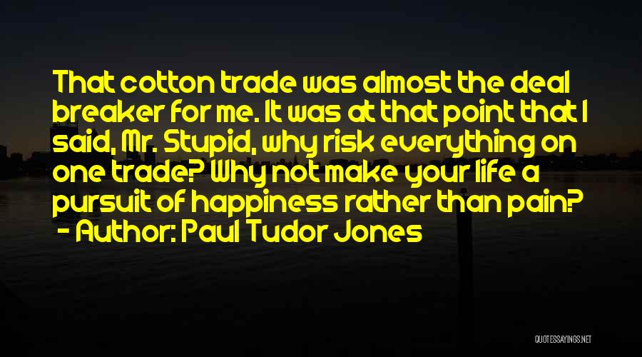 Pursuit For Happiness Quotes By Paul Tudor Jones