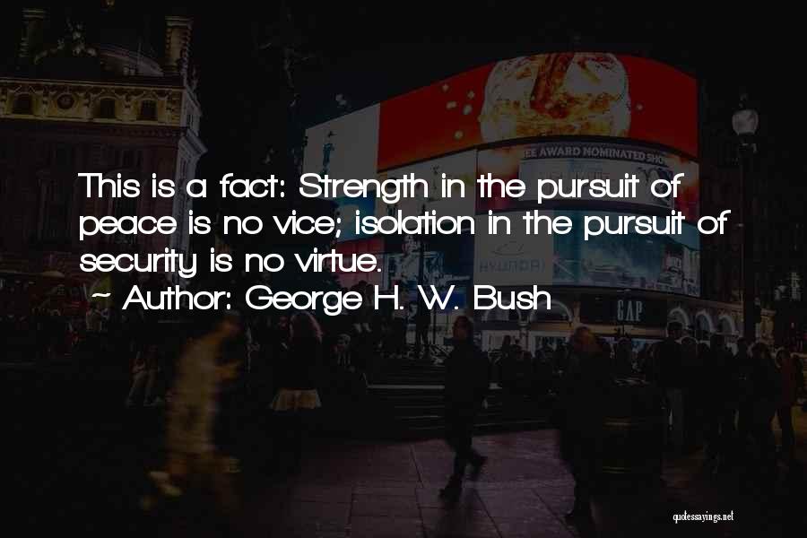 Pursuit For Peace Quotes By George H. W. Bush
