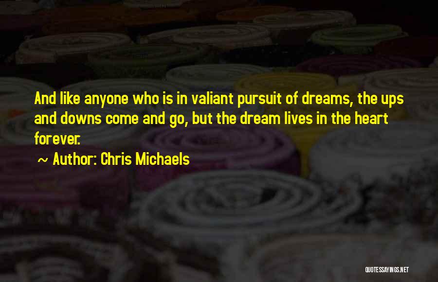 Pursuit Of A Dreams Quotes By Chris Michaels
